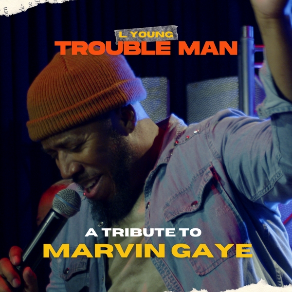 Trouble Man - A Tribute to Marvin Gaye